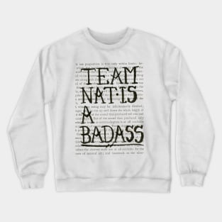 Nat is a Badass large text- black design Crewneck Sweatshirt